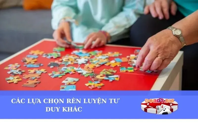Các Lựa Chọn Rèn Luyện Tư Duy Khác