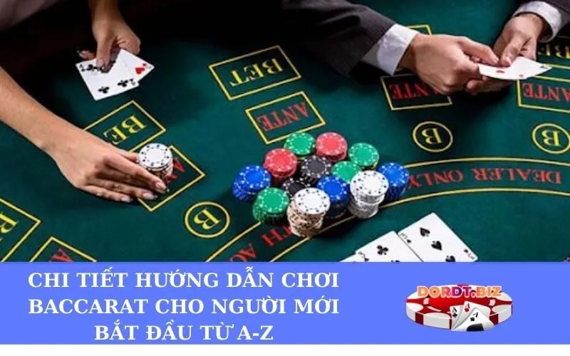 Chi tiết hướng dẫn chơi Baccarat cho người mới bắt đầu từ A-Z