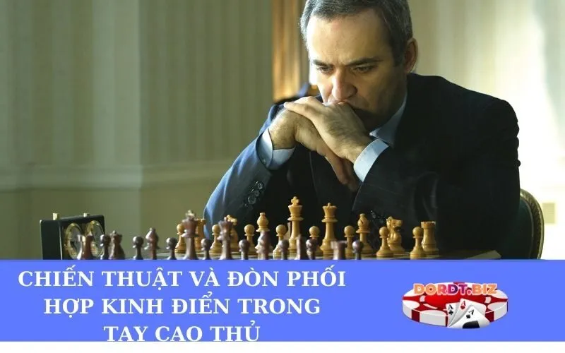 Chiến thuật và Đòn phối hợp kinh điển trong tay cao thủ