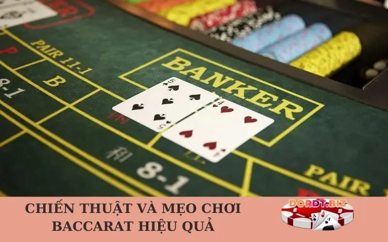 Chiến thuật và mẹo chơi Baccarat hiệu quả