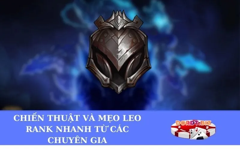 Chiến thuật và mẹo leo rank nhanh từ các chuyên gia