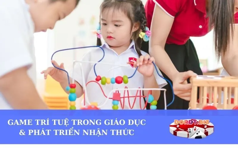 Game Trí Tuệ Trong Giáo Dục & Phát Triển Nhận Thức