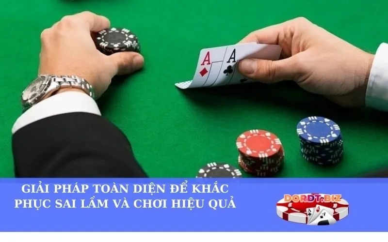Giải Pháp Toàn Diện Để Khắc Phục Sai Lầm Và Chơi Hiệu Quả