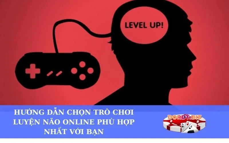 Hướng Dẫn Chọn Trò Chơi Luyện Não Online Phù Hợp Nhất Với Bạn