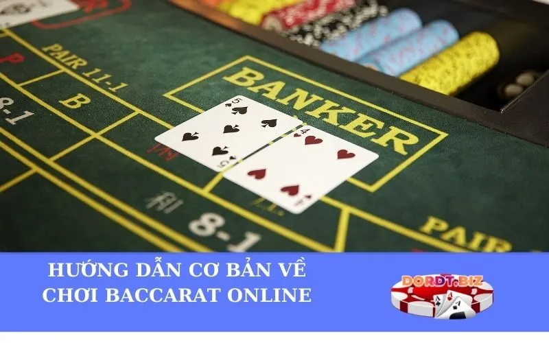 Hướng dẫn cơ bản về chơi Baccarat Online