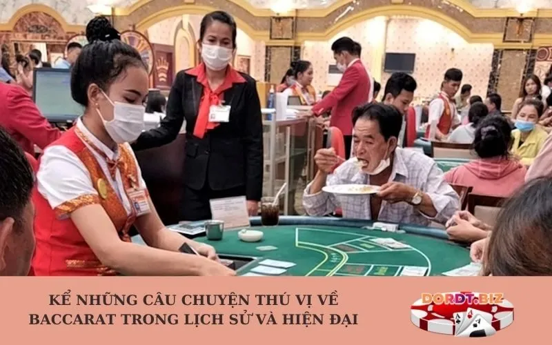 Kể những câu chuyện thú vị về Baccarat trong lịch sử và hiện đại