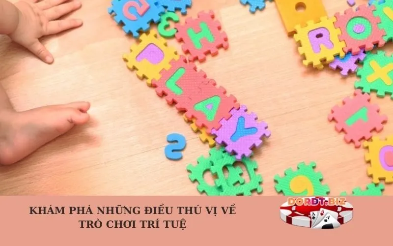 Khám phá những điều thú vị về trò chơi trí tuệ