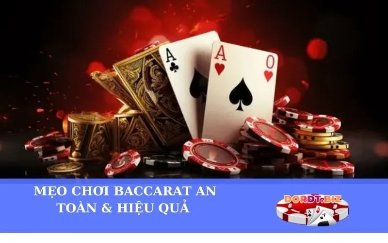 Mẹo Chơi Baccarat An Toàn & Hiệu Quả