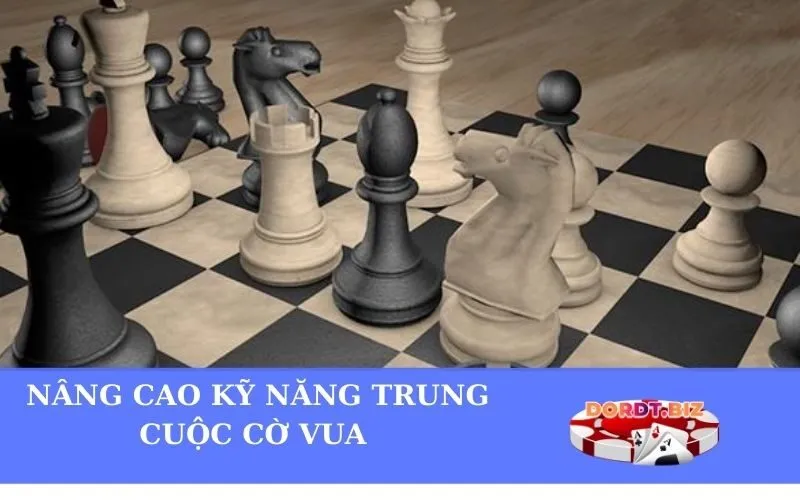 Nâng Cao Kỹ Năng Trung Cuộc Cờ Vua