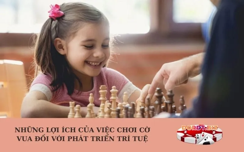 Những lợi ích của việc chơi cờ vua đối với phát triển trí tuệ