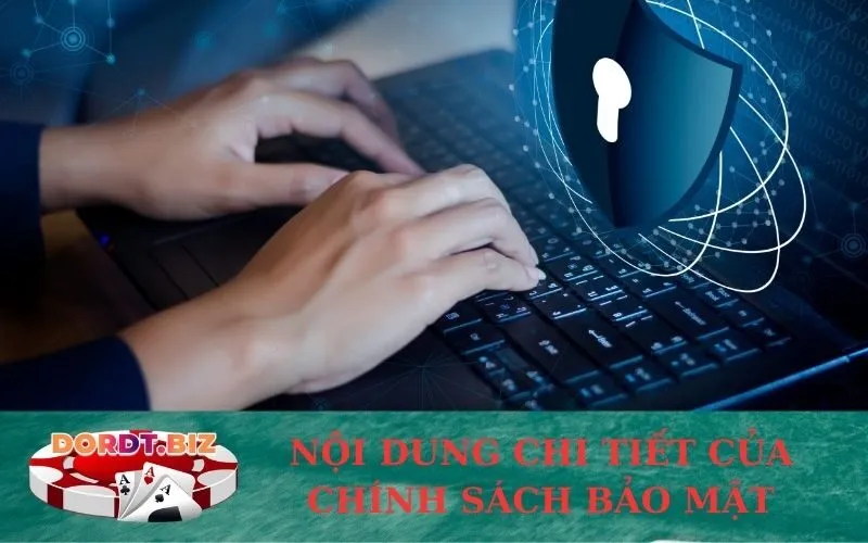 Nội dung chi tiết của Chính Sách Bảo Mật