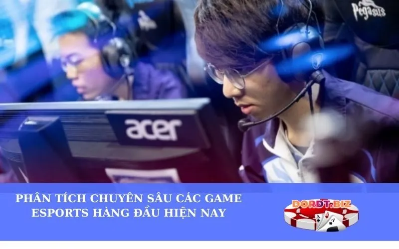Phân Tích Chuyên Sâu Các Game Esports Hàng Đầu Hiện Nay
