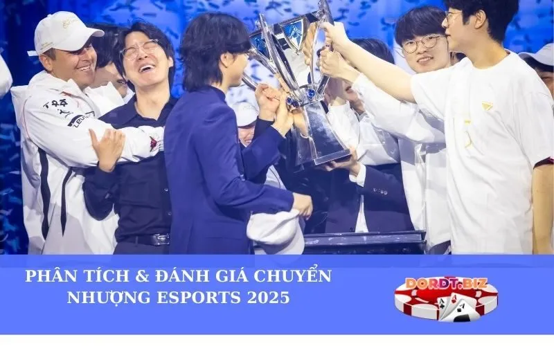 Phân Tích & Đánh Giá Chuyển Nhượng Esports 2025