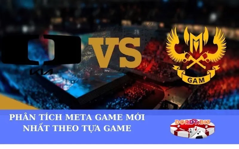 Phân tích Meta Game Mới Nhất theo Tựa Game