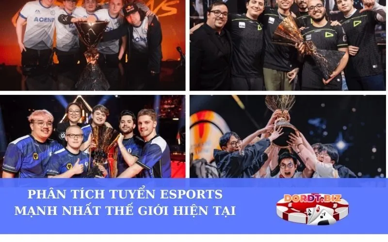 Phân tích tuyển Esports mạnh nhất thế giới hiện tại