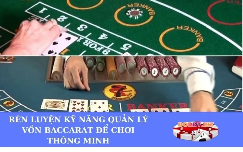 Rèn luyện kỹ năng quản lý vốn Baccarat để chơi thông minh