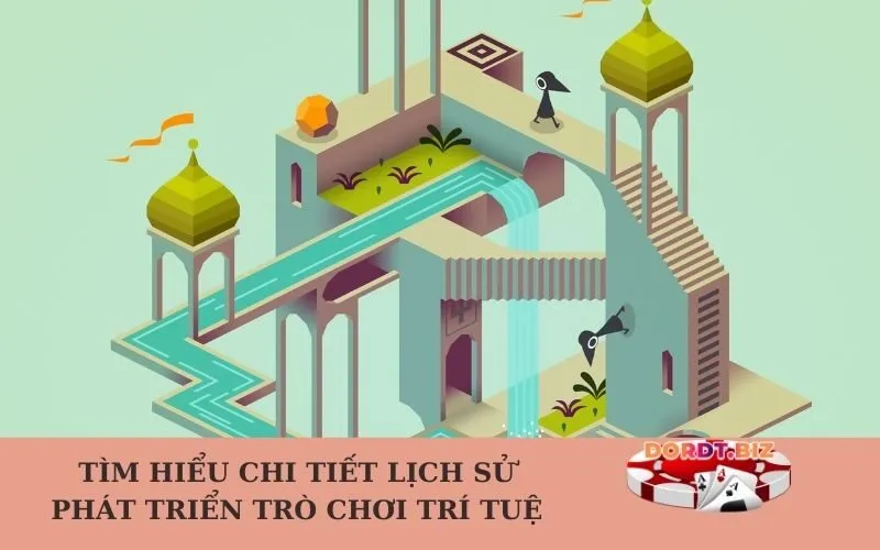 Tìm hiểu chi tiết lịch sử phát triển trò chơi trí tuệ