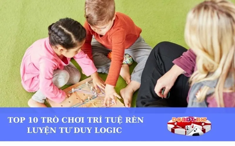 Top 10 trò chơi trí tuệ rèn luyện tư duy logic