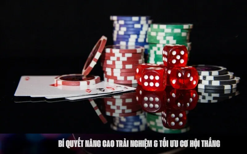 Bí Quyết Nâng Cao Trải Nghiệm & Tối Ưu Cơ Hội Thắng