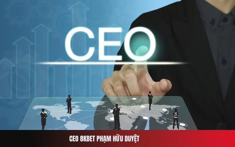 CEO 8Kbet Phạm Hữu Duyệt