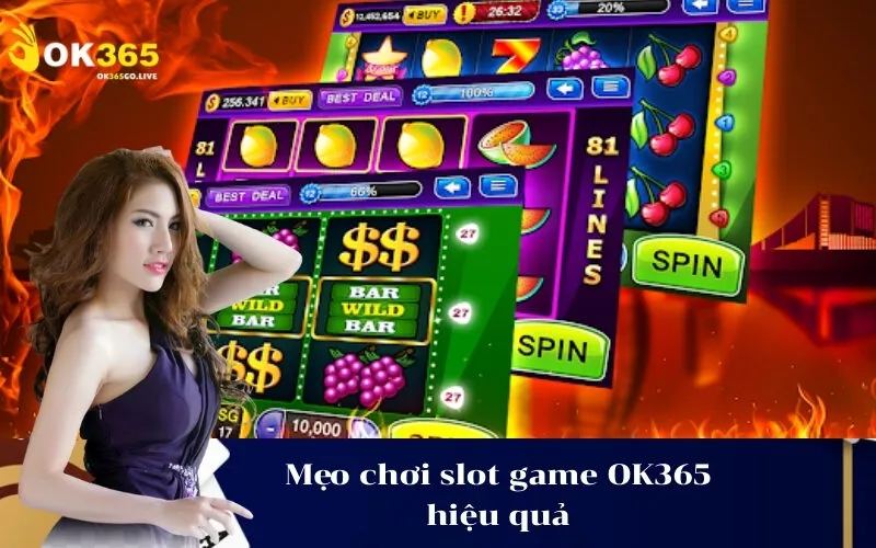 Mẹo chơi slot game OK365 hiệu quả