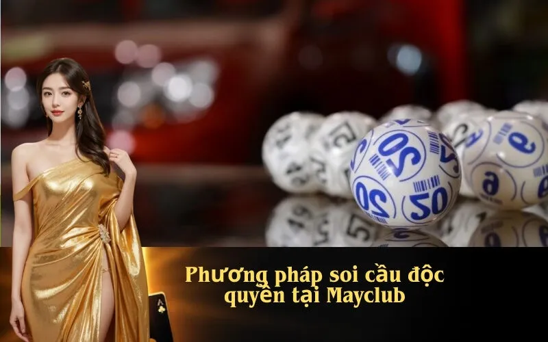 Phương pháp soi cầu độc quyền tại Mayclub