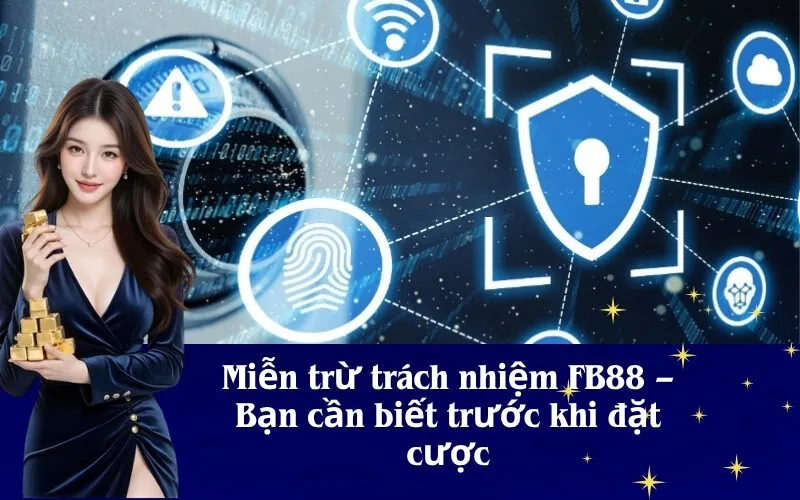 Miễn trừ trách nhiệm FB88 – Bạn cần biết trước khi đặt cược