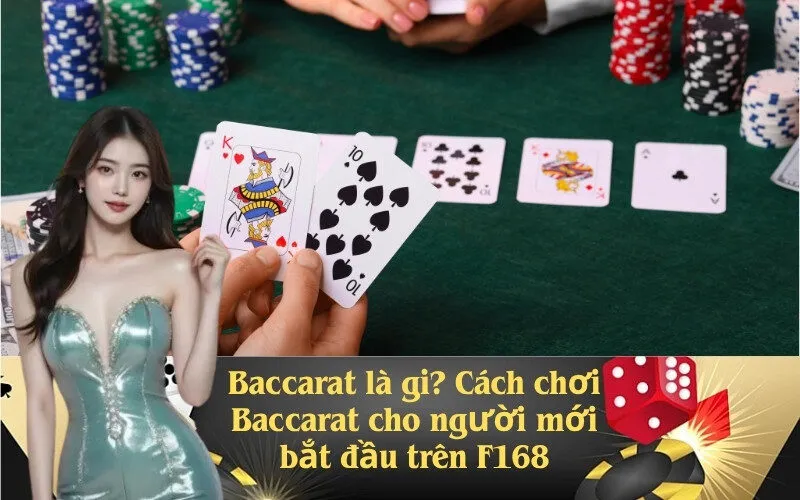 Baccarat là gì? Cách chơi Baccarat cho người mới bắt đầu trên F168
